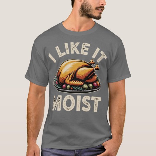I Like it Moist Tシャツ (正面)