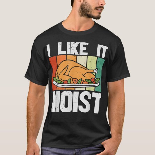 I LIKE IT MOIST  Thanksgiving Costume Turkey Leg D Tシャツ (正面)