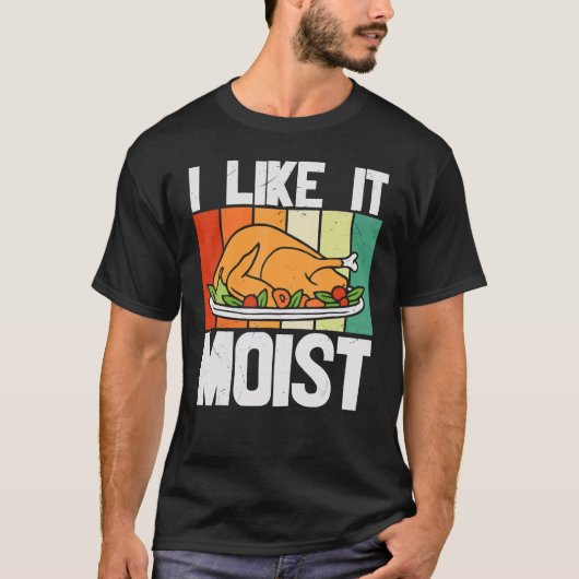 I LIKE IT MOIST Thanksgiving Costume Turkey Leg Da Tシャツ (正面)