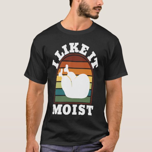 I Like it Moist Turkey Leg Thanksgiving Day Tシャツ (正面)