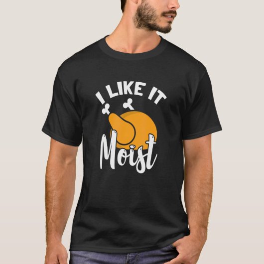 I Like It Moist Turkey Thanksgiving Family Holiday Tシャツ (正面)