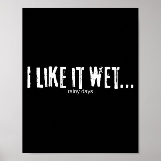I Like It Wet… Rainy Days Funny Humorous Weather ポスター (正面)