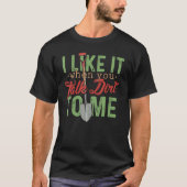 I Like It When You Talk Dirt To Me Gardening Tシャツ (正面)