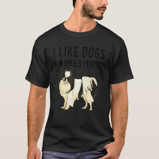 I Like Japanese Chin Dogs And Maybe 3 People Tシャツ (正面)
