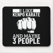I Like Kenpo Karate And Maybe 3 People Funny Ameri マウスパッド (正面)
