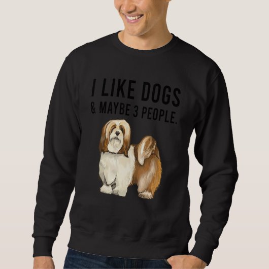 I Like Lhasa Apsos Dogs And Maybe 3 People スウェットシャツ (正面)