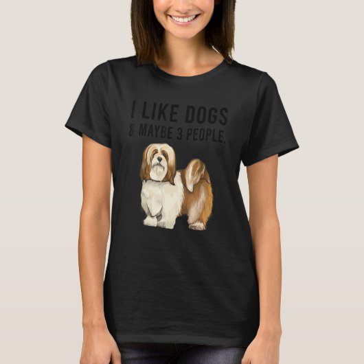 I Like Lhasa Apsos Dogs And Maybe 3 People Tシャツ (正面)