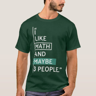 I like Math and maybe 3 people Tシャツ