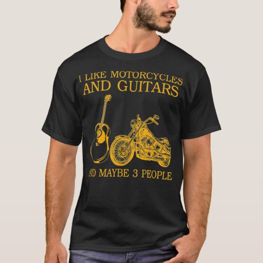 I Like Motorcycles And Guitars And Maybe 3 Tシャツ (正面)