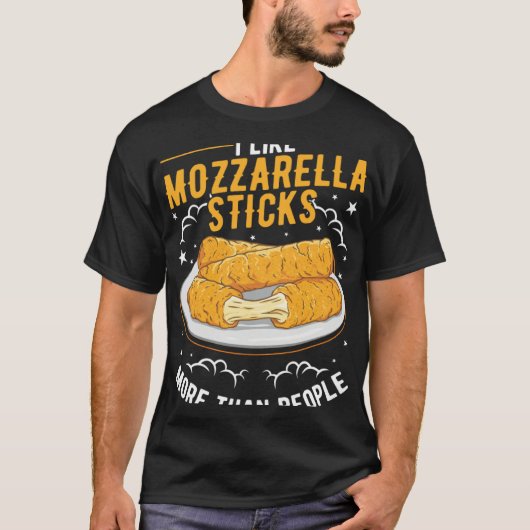 I like Mozzarella Sticks more than people Mozzarel Tシャツ (正面)
