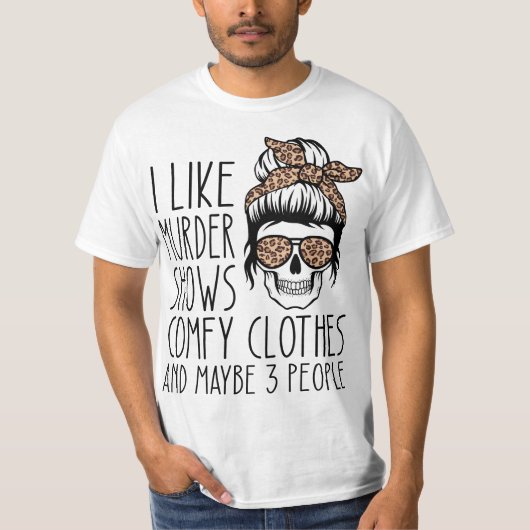 I Like Murder Shows Comfy Clothes 567n8d Maybe 3 P Tシャツ (正面)