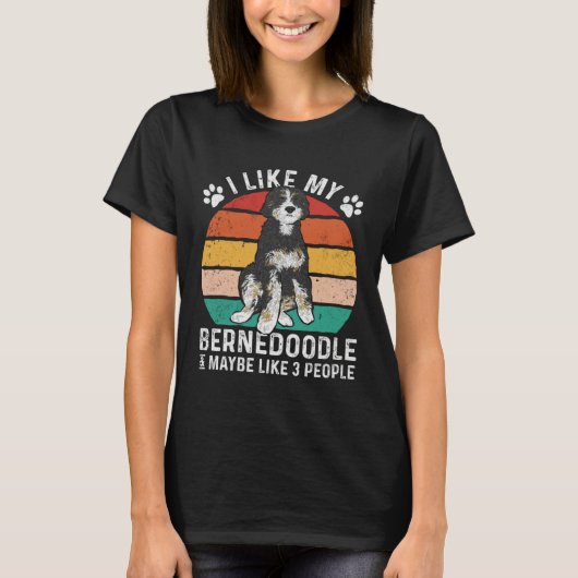I Like My Bernedoodle And Maybe Like 3 People Tシャツ (正面)