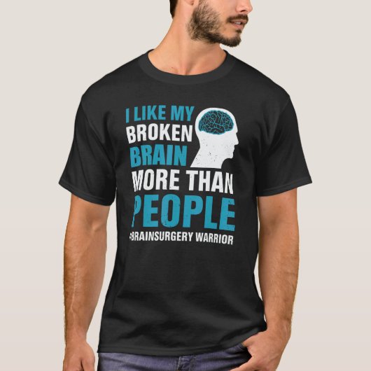 I Like My Broken Brain  Brain Surgery Warrior Surv Tシャツ (正面)