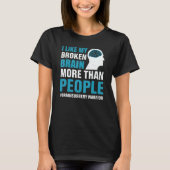 I Like My Broken Brain  Brain Surgery Warrior Surv Tシャツ (正面)