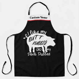 "I Like My Butt Rubbed and My Pork Pulled" BBQ エプロン