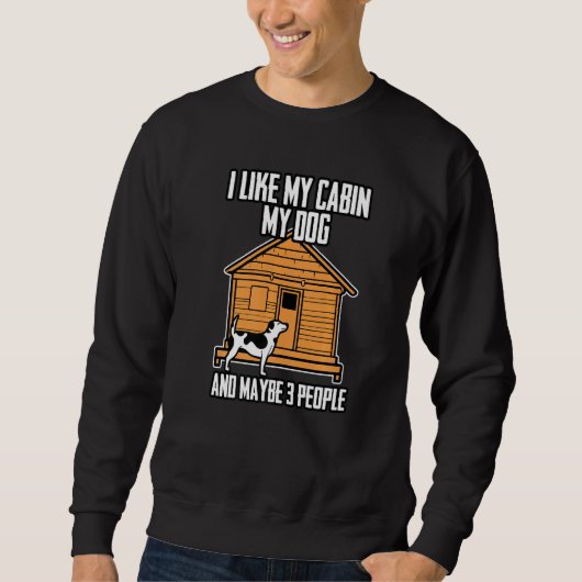 I Like My Cabin My Dog And Maybe 3 People   スウェットシャツ (正面)