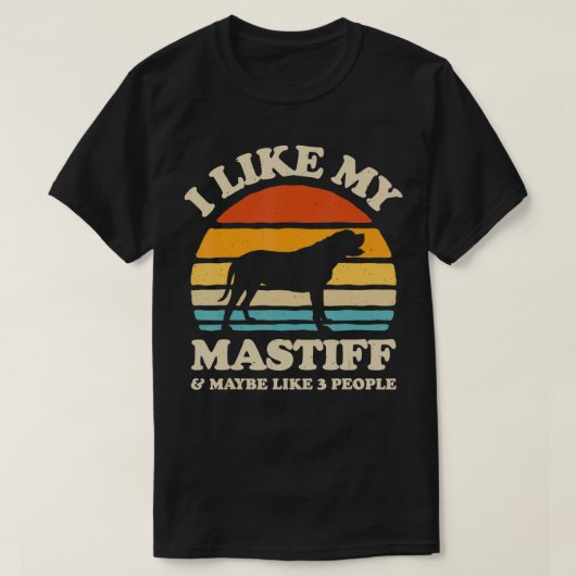 I Like My English Mastiff And Maybe Like 3 People Tシャツ (デザイン正面)