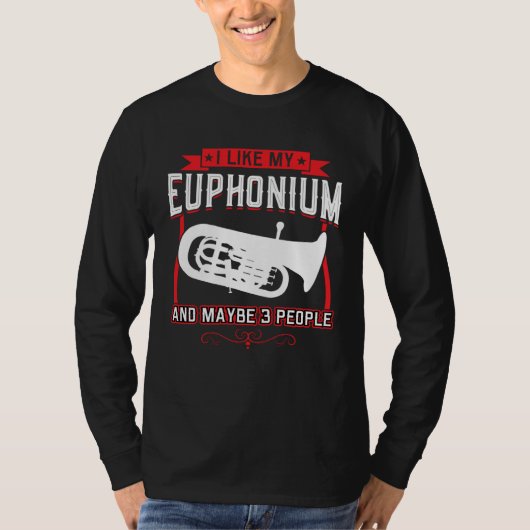 I Like My Euphonium And Maybe 3 People Tシャツ (正面)