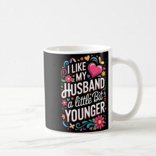 I Like My Husband A Little Bit Younger Funny Husba コーヒーマグカップ (右)