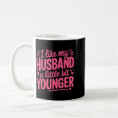 I Like My Husband A Little Bit Younger Funny Nk Gr コーヒーマグカップ (左)