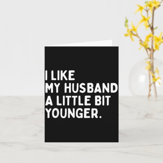 I Like My Husband A Little Bit Younger Funny Wife  カード (黄色い花)