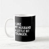 I Like My Husband A Little Bit Younger Funny Wife  コーヒーマグカップ (左)