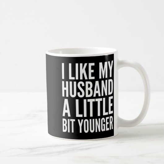 I Like My Husband Little Bit Younger Funny Present コーヒーマグカップ (右)