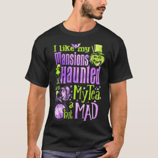I Like My Mansions And Haunted My Tea A Bit Mad Ha Tシャツ