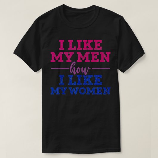 I Like My Men How I Like My Women Funny Bi Pride B Tシャツ (デザイン正面)