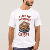 I Like My Mornings Crispy - Waffle Tシャツ (正面)