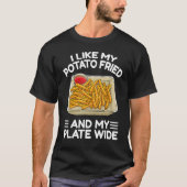 I Like My Potato Friend French Fries  Fry Day Tシャツ (正面)