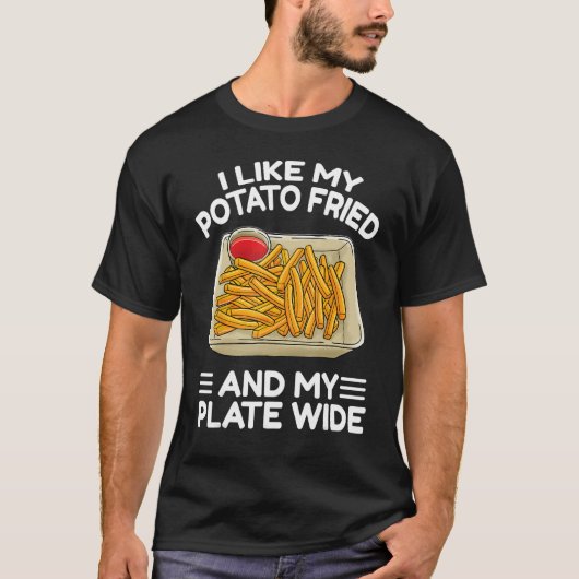 I Like My Potato Friend French Fries  Fry Day Tシャツ (正面)