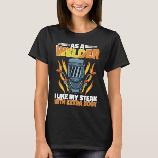 I like my Steak with extra soot Weld Worker Welder Tシャツ (正面)
