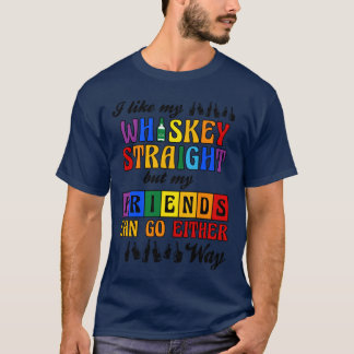 I Like My Whiskey Straight But My Friends LGBT vin Tシャツ