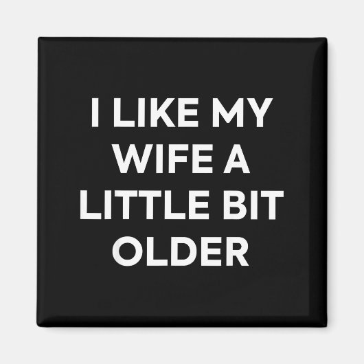 I Like My Wife A Little Bit Older Funny Husband Hu マグネット (正面)