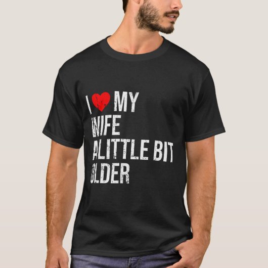 I Like My Wife A Little Bit Older Funny Saying Mar Tシャツ (正面)