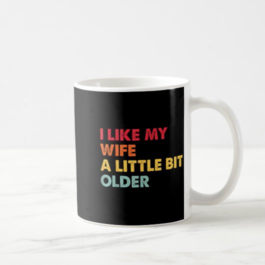 I Like My Wife A Little Bit Older Funny Saying Men コーヒーマグカップ (右)