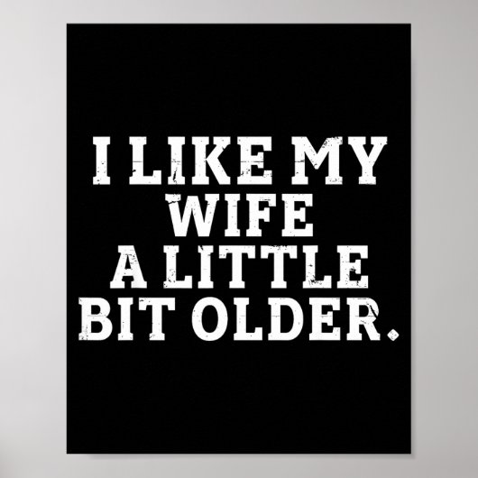 I Like My Wife A Little Bit Older Funny Saying Men ポスター (正面)