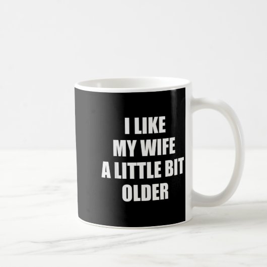 I Like My Wife A Little Bit Older - Funny Saying S コーヒーマグカップ (右)