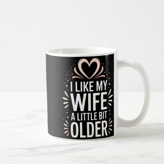 I Like My Wife A Little Bit Older Funny Saying Wom コーヒーマグカップ (右)