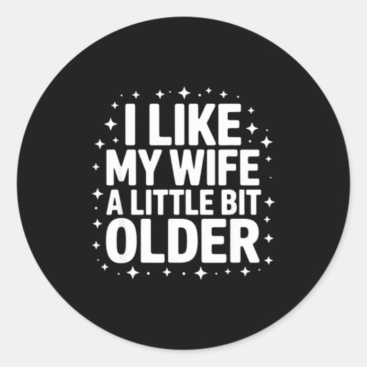 I Like My Wife A Little Bit Older Funny Saying Wom ラウンドシール (正面)