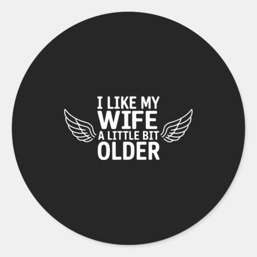 I Like My Wife A Little Bit Older Funny Saying Wom ラウンドシール (正面)