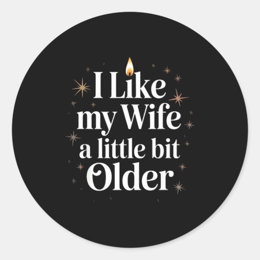 I Like My Wife A Little Bit Older Funny Saying Wom ラウンドシール (正面)