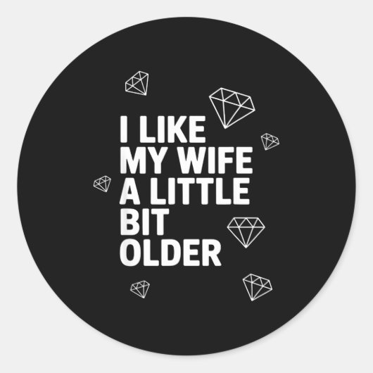 I Like My Wife A Little Bit Older Funny Saying Wom ラウンドシール (正面)