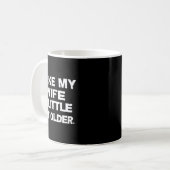 I Like My Wife A Little Bit Older (on Back)  コーヒーマグカップ (正面左)