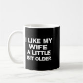 I Like My Wife A Little Bit Older (on Back)  コーヒーマグカップ (左)