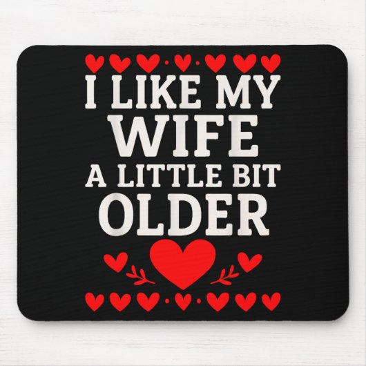 I Like My Wife A Little Bit Older Valentine’s Day  マウスパッド (正面)