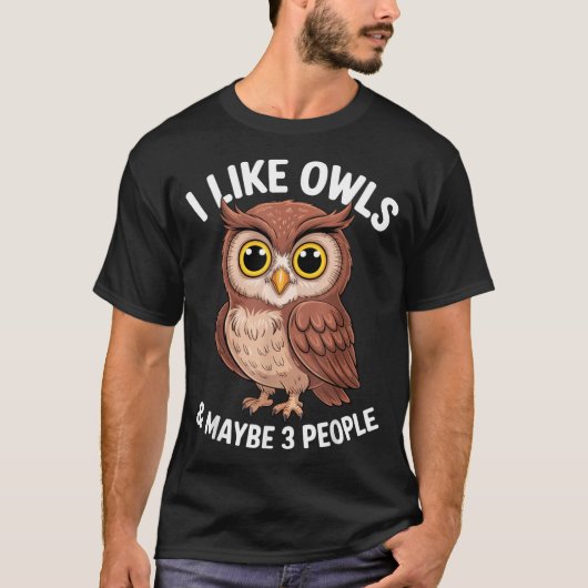 I Like Owls And Maybe 3 People Funny Introvert Hum Tシャツ (正面)