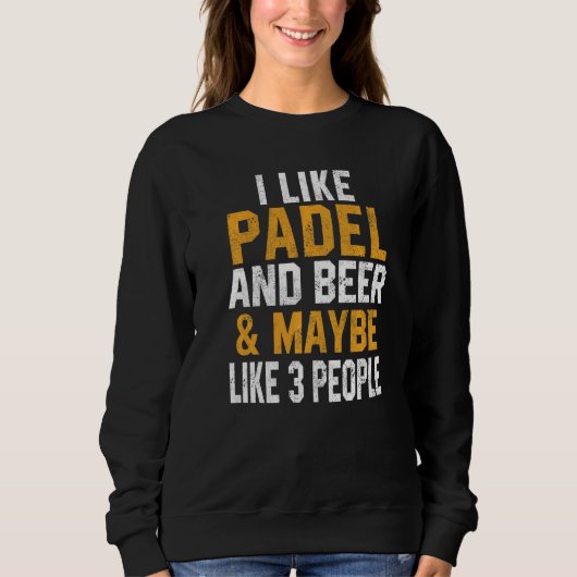 I Like Padel And Beer Coach Paddle Tennis Player C スウェットシャツ (正面)
