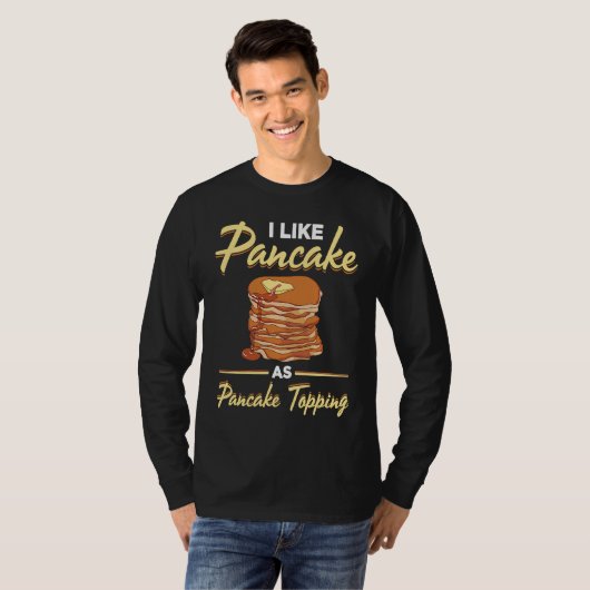I Like Pancake As Pancake Topping Pancake Maker  S Tシャツ (正面フル)